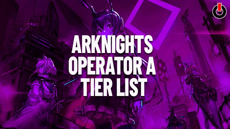 Arknights Operator Tier List