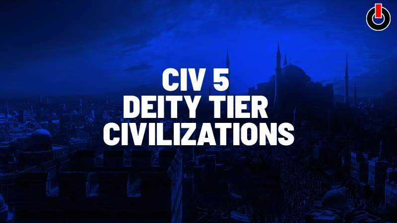 Civ 5 Tier List