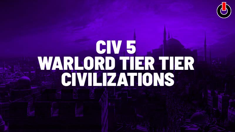 Civ 5 Tier List