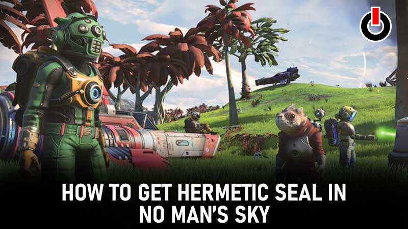 How To Get Hermetic Seal In NMS