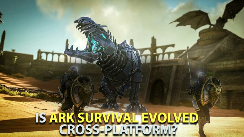 Is ARK Cross Platform