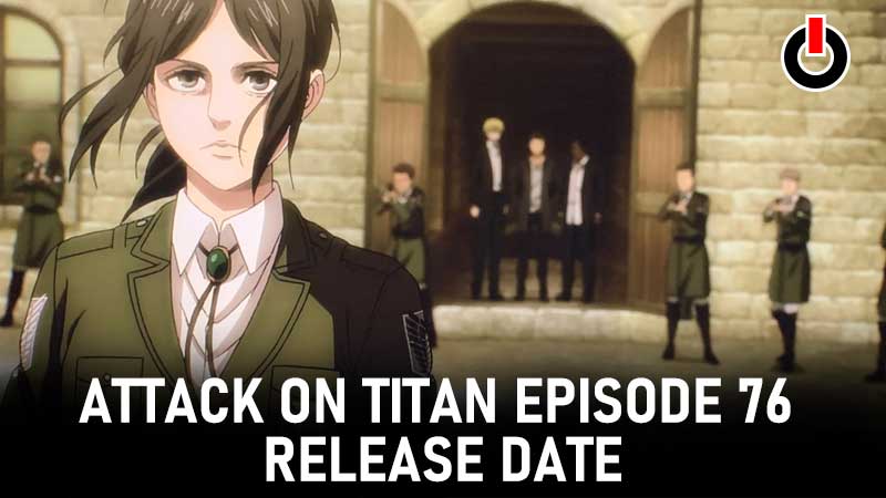 Attack on Titan Ep 76 Release Date