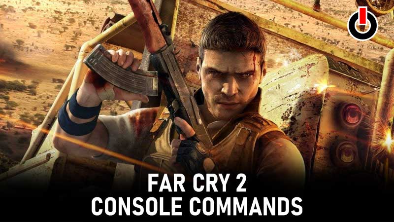 Far Cry 2 Console Commands