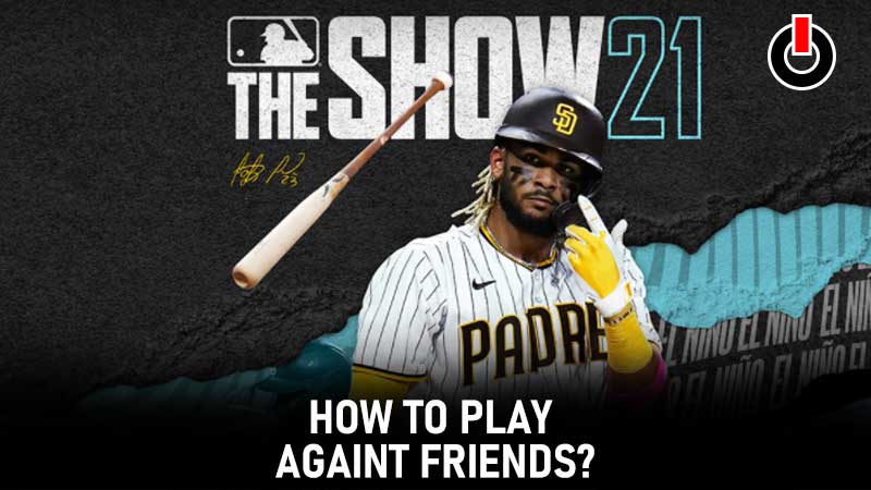 Play Against Friends In MLB The Show 21