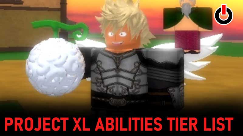 project xl abilities tier list
