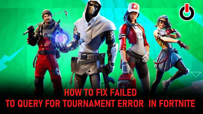 Fix 'Failed To Query For Tournaments Rule Error' In Fortnite