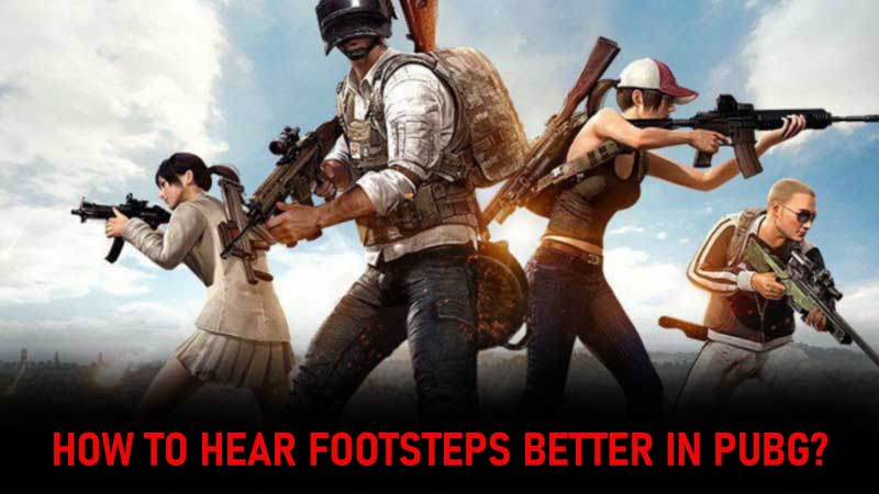 how to hear footsteps better in PUBG