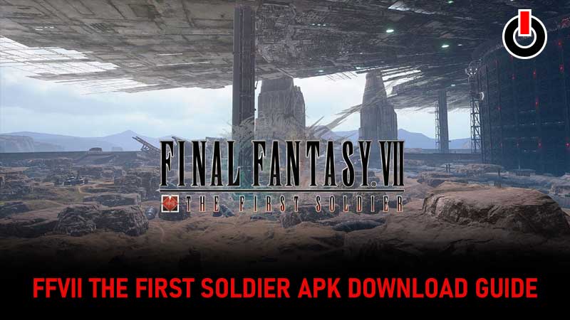 FFVII The First Soldier APK Download