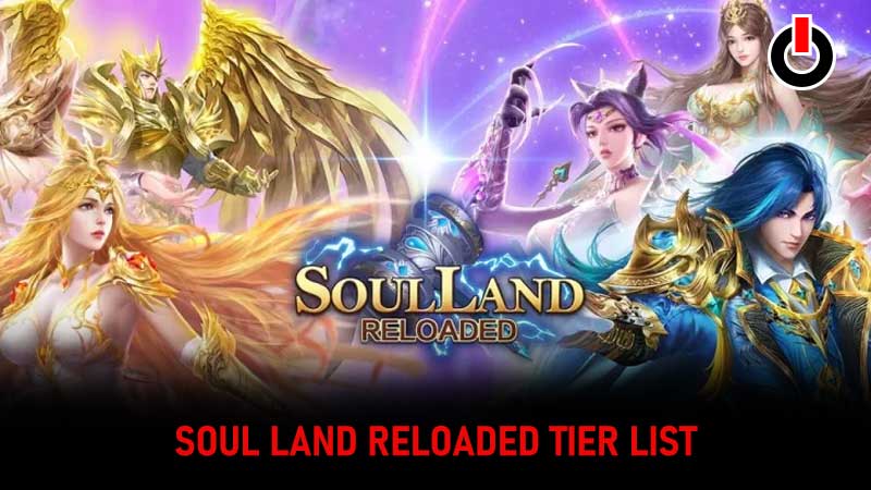 Soul Land Reloaded Tier List
