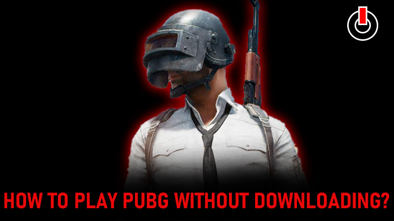 play PUBG without downloading it