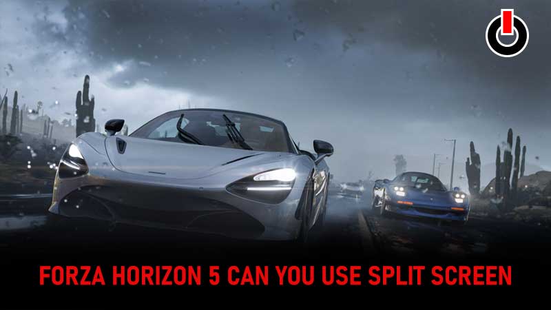 Forza Horizon 5 Split Screen Can You Use And Play 2-Player View