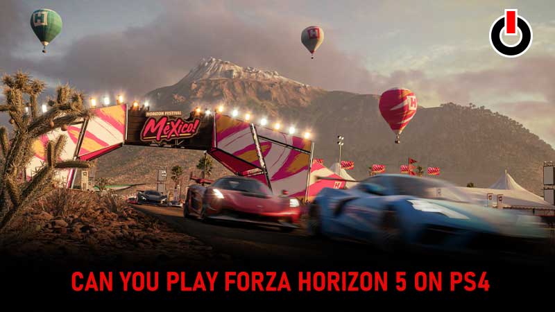 Forza Horizon 5 PS4 - Can You Get And Play On PlayStation 4?