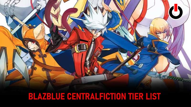 BlazBlue Centralfiction tier list