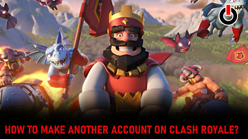 Make Another Account On Clash Royale