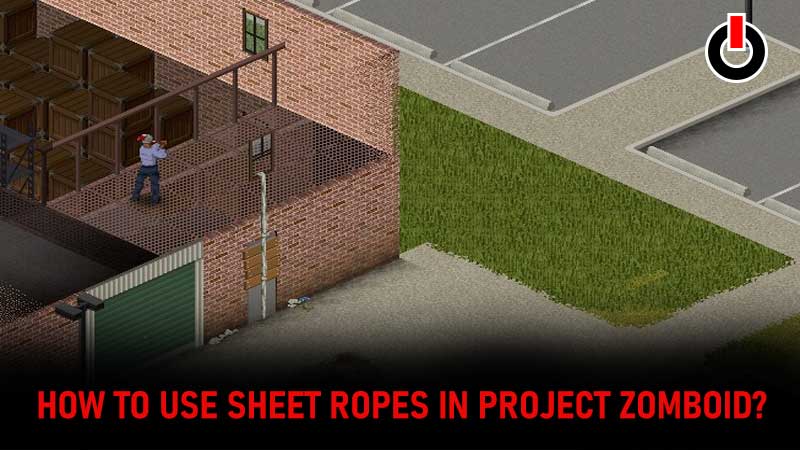 Sheet-Ropes-Project-Zomboid