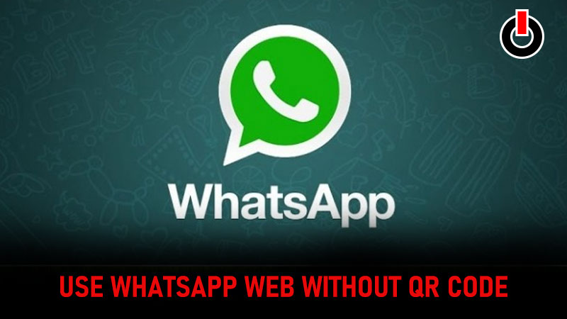 WhatsApp web without QR code