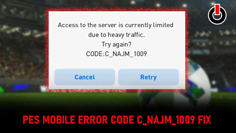 Error Code C_NAJM_1009 in PES MOBILE fix