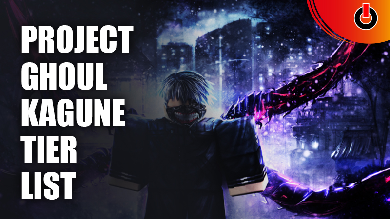 Project-Ghoul-Kagune-Tier-List