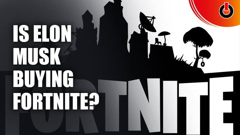 Elon Musk Buys Fortnite