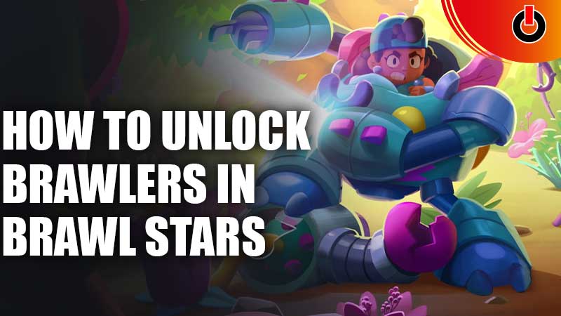 how to unlock brawlers in brawl star