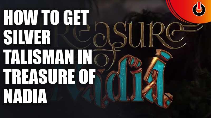 get silver talisman in treasure of nadia