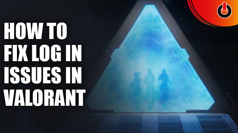 Fix Log In Issues in Valorant
