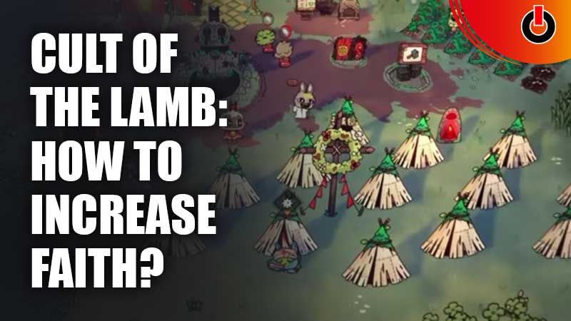Cult-Of-The-Lamb-How-To-Increase-Faith
