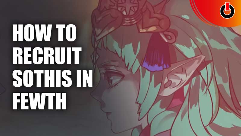 How to Recruit Sothis in Fire Emblem Warriors Three Hopes