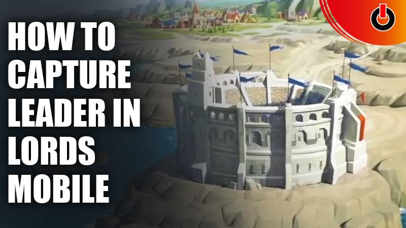 Capture Leader in Lords Mobile