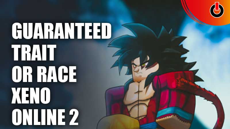 How To Get Guaranteed Trait Or Race In Roblox Xeno Online 2
