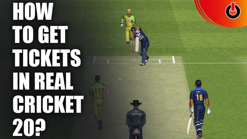 How-To-Get-Tickets-In-Real-Cricket-20