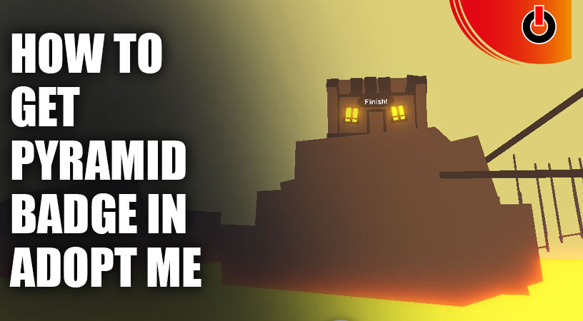 Get Pyramid Badge in Adopt Me