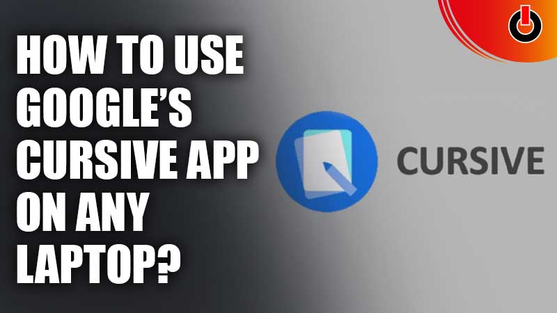 How-To-Use-Google’s-Cursive-App-On-Any-Laptop