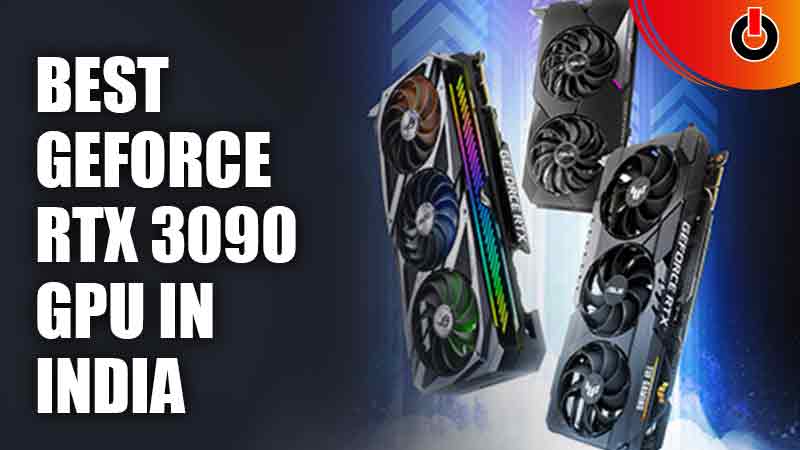 Best GeForce RTX 3090 GPU In India