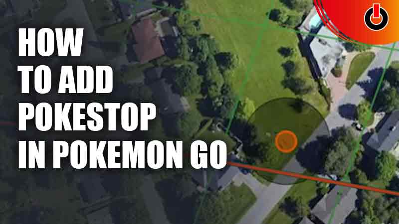 How To Add PokeStop In Pokemon GO
