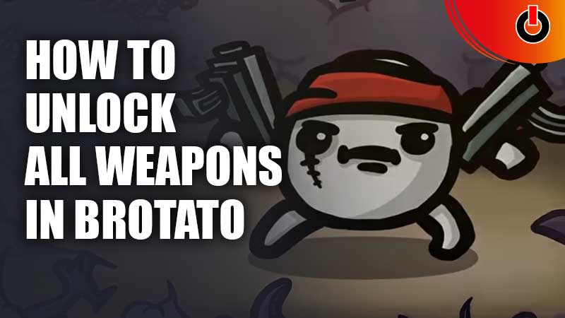 How To Unlock All Weapons In Brotato