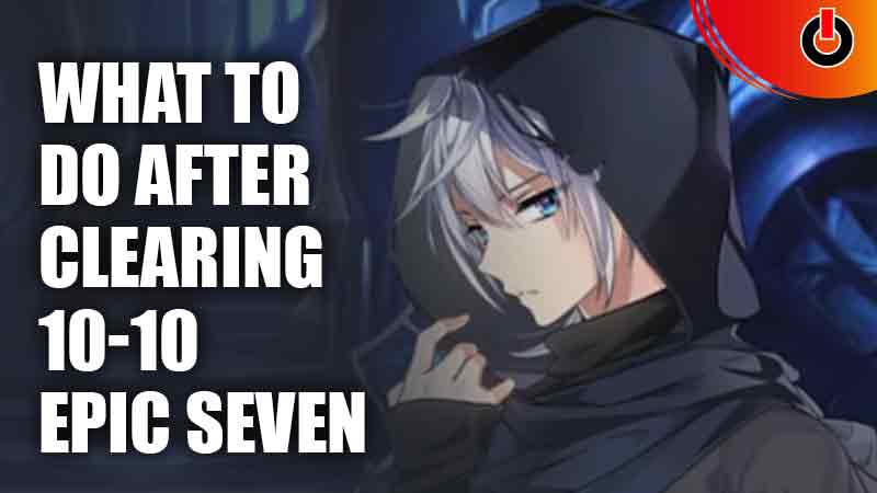 After Clearing 10-10 In Epic Seven