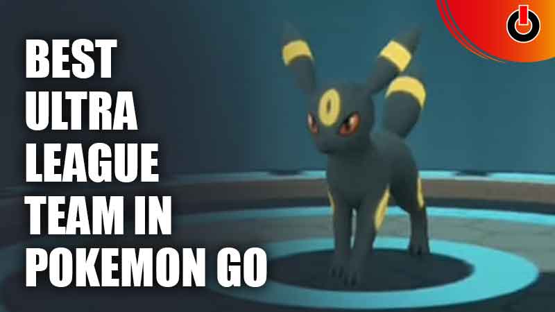 Best Ultra League Team In Pokemon GO