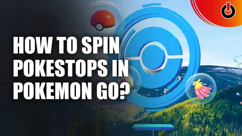 How-To-Spin-PokeStops-In-Pokemon-GO