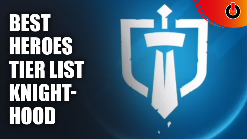 Best Heroes in Knighthood Tier List