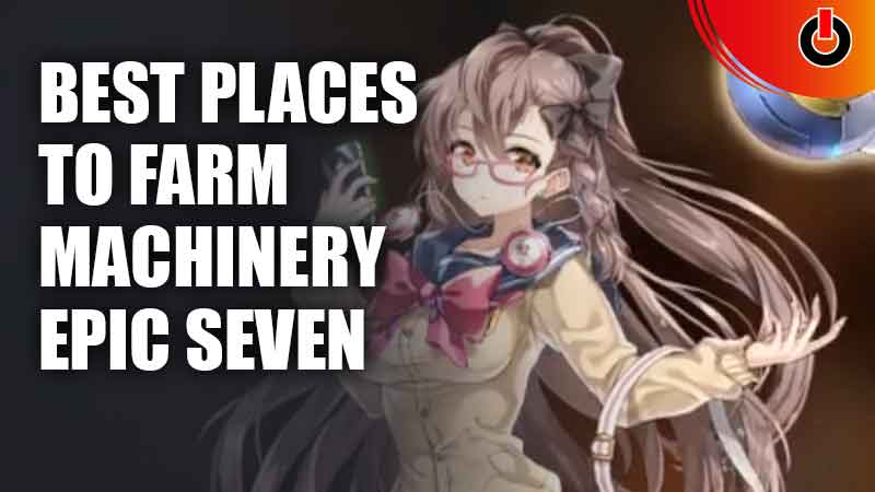 Best Places To Farm Machinery Epic Seven