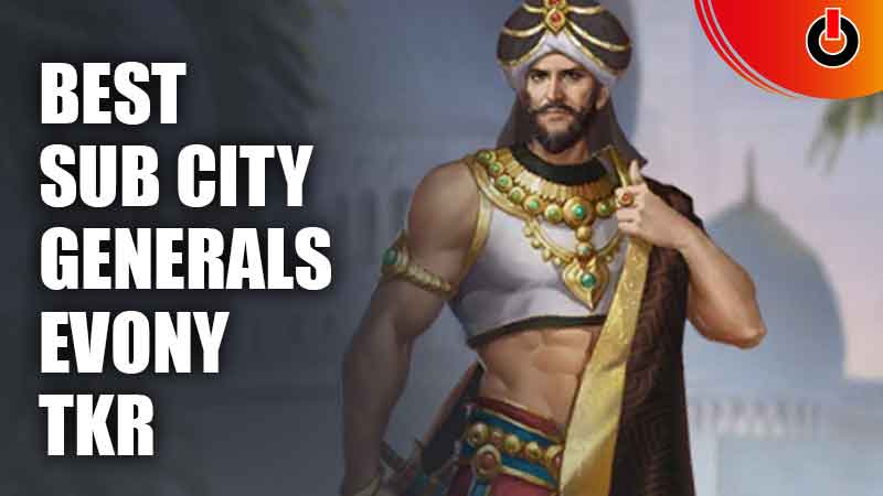 Best Sub City Generals Evony TKR