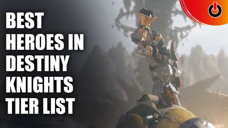 Destiny Knights Best Heroes Tier List