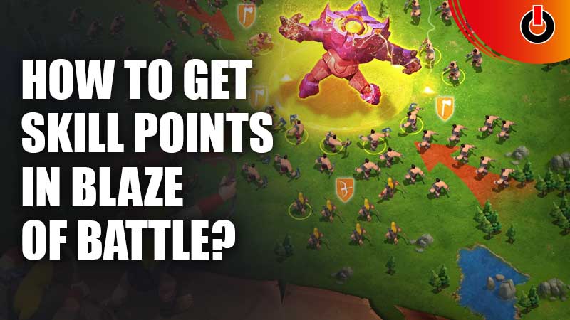 How-To-Get-Skill-Points-In-Blaze-Of-Battle