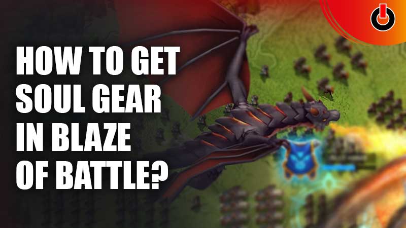 How-To-Get-Soul-Gear-In-Blaze-Of-Battle