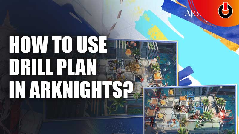 How-To-Use-Drill-Plan-In-Arknights