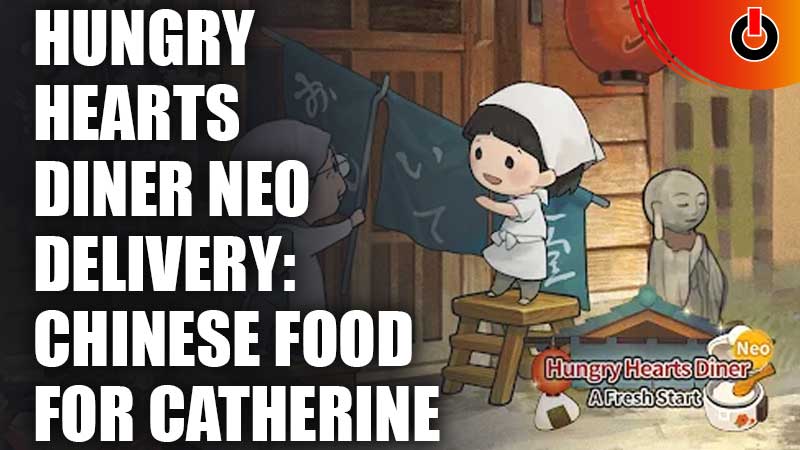 Hungry-Hearts-Diner-Neo-Delivery-Chinese-Food-For-Catherine
