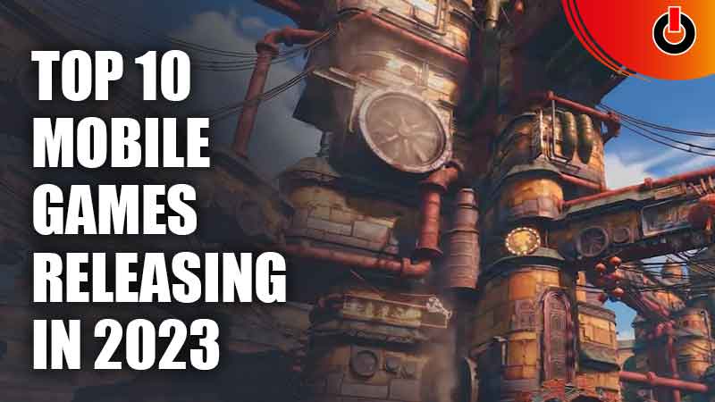 Top 10 Mobile Games Releasing In 2023
