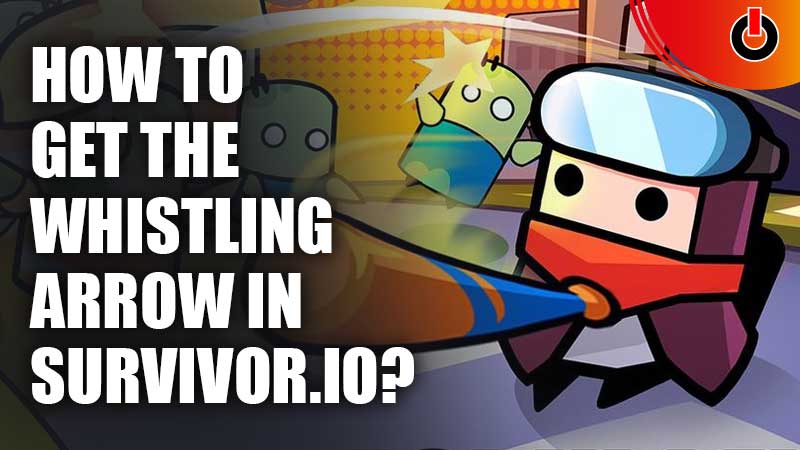 Whistling-Arrow-Survivor.io