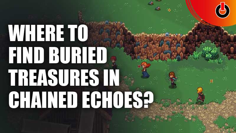 Where-To-Find-Buried-Treasures-In-Chained-Echoes